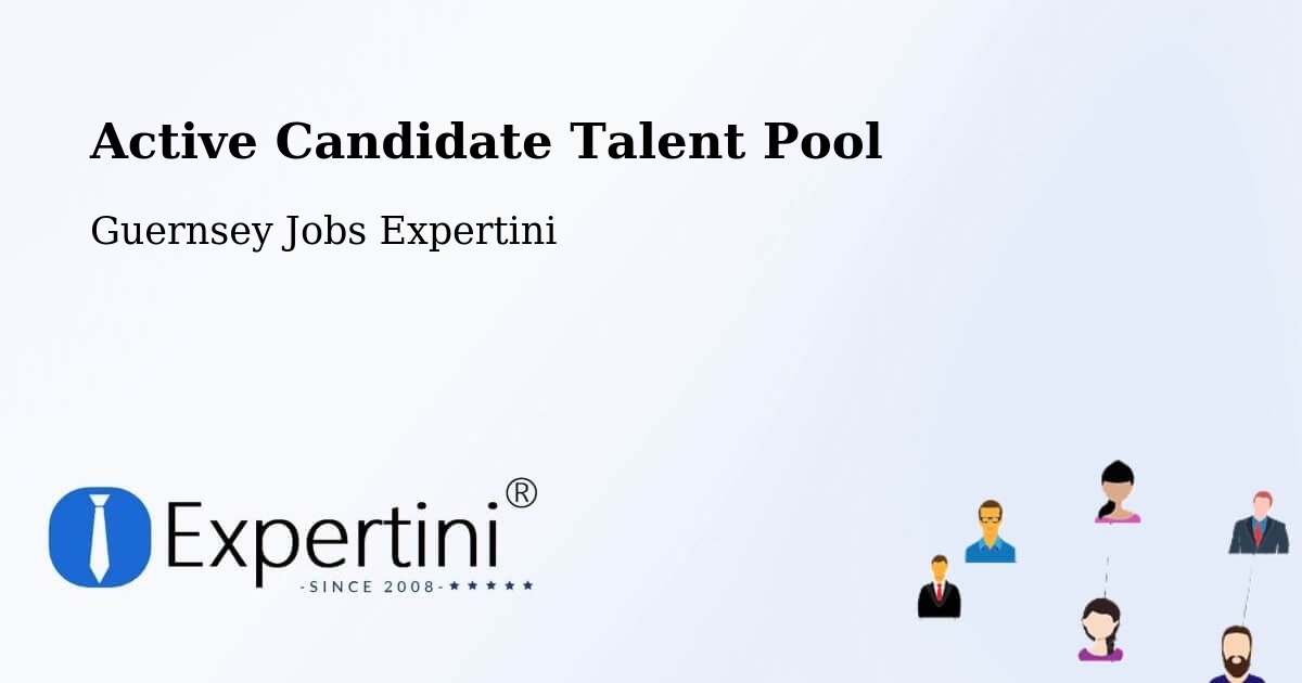 Active Candidate Talent Pool – Guernsey - Guernsey Jobs Expertini