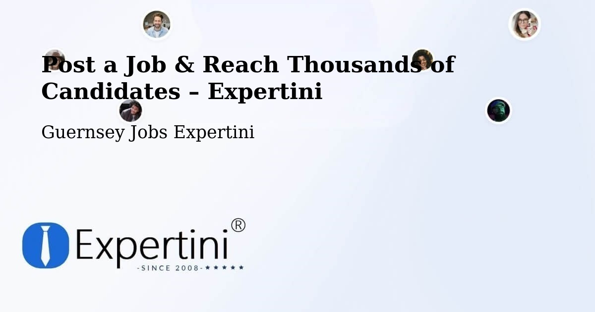 Post a Job in Guernsey – Hire the Right Talent - Guernsey Jobs Expertini