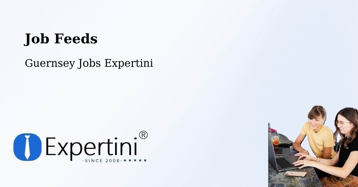 Job Listings Feed – Guernsey - Guernsey Jobs Expertini