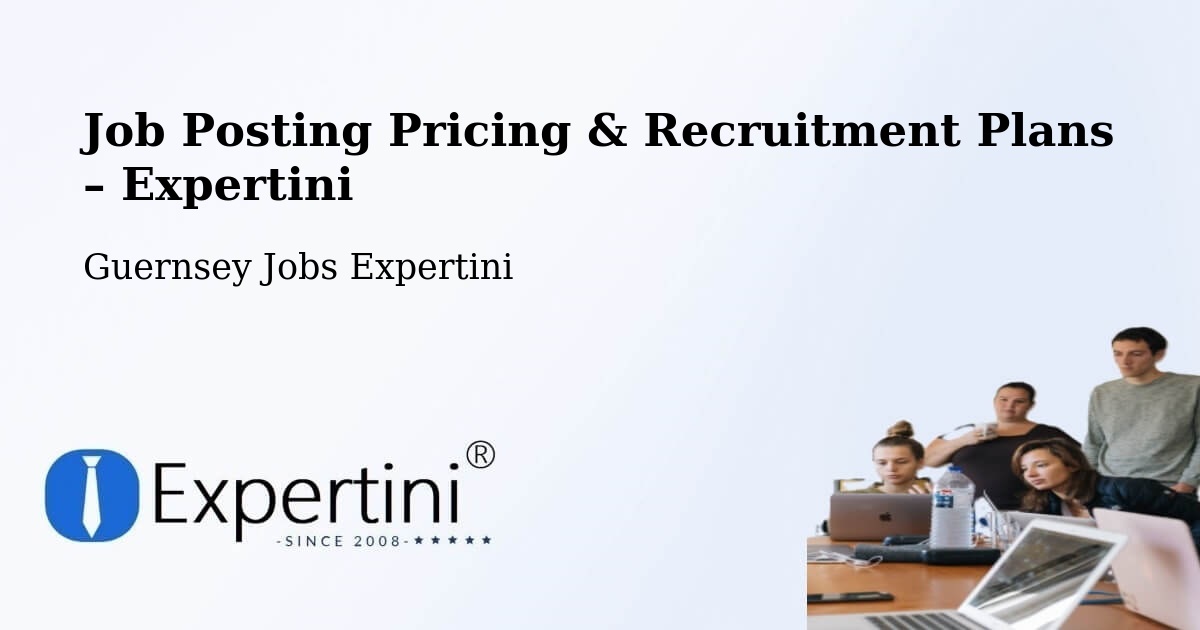 Job Posting Pricing & Recruitment Plans – Guernsey - Guernsey Jobs Expertini