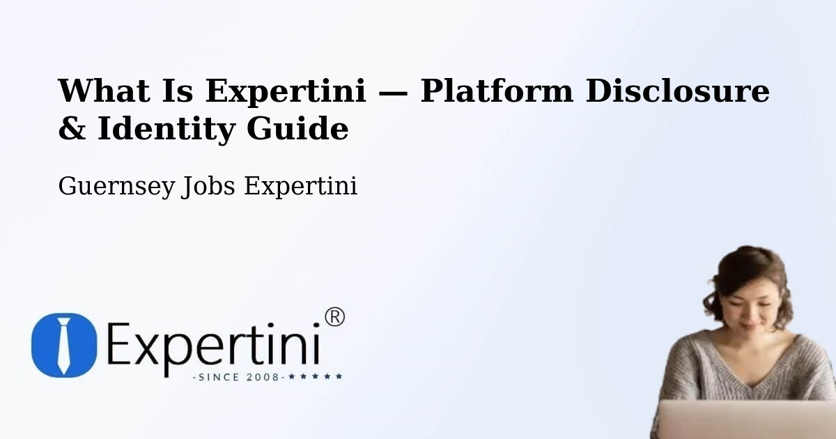 What Is Expertini — Platform Disclosure & Identity Guide – Guernsey